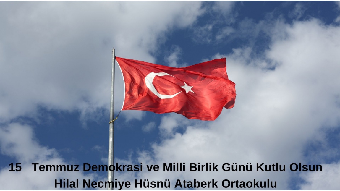 15 TEMMUZ DEMOKRASİ VE MİLLİ BİRLİK GÜNÜ KUTLU OLSUN Hilal Necmiye